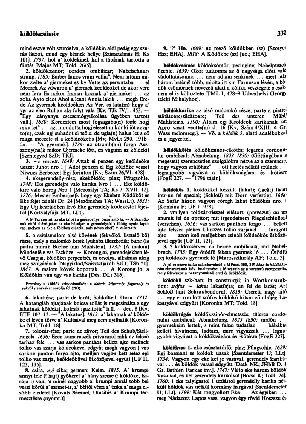 költemény-beszéd 332 mind eszve vólt szurdalva, a köldõkin alól pedig egy szúrás látzot, mind egy késnek hellye [Szárazalmás H; Ks 101].