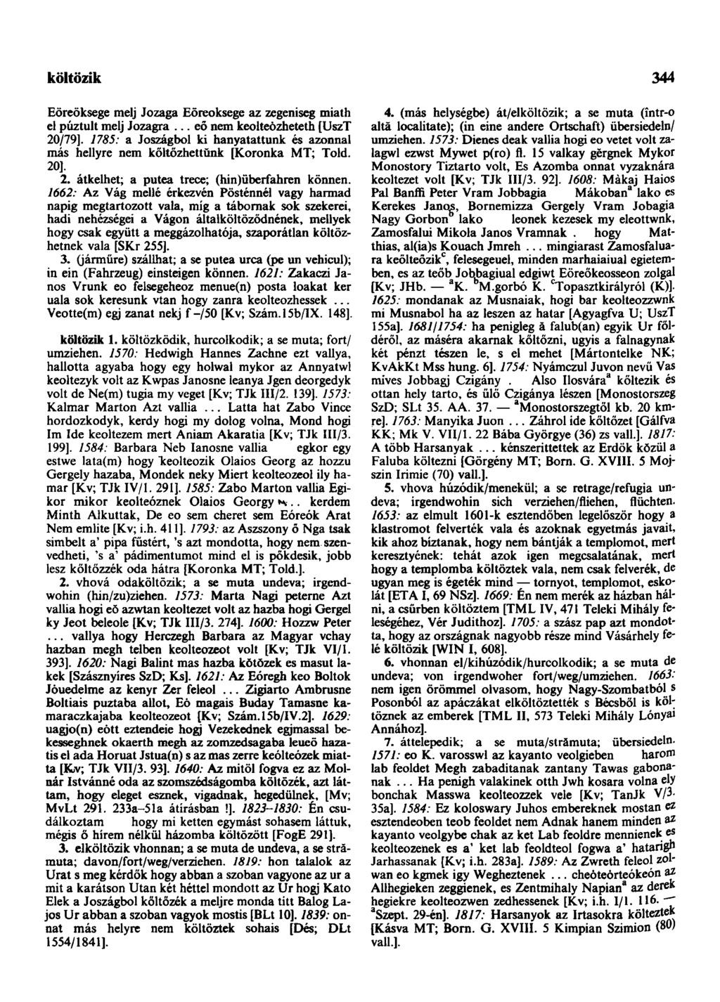 költemény-beszéd 344 Eöreöksege melj Jozaga Eöreoksege az zegeniseg miath el púztult melj Jozagra... eő nem keolteózheteth [UszT 20/79].