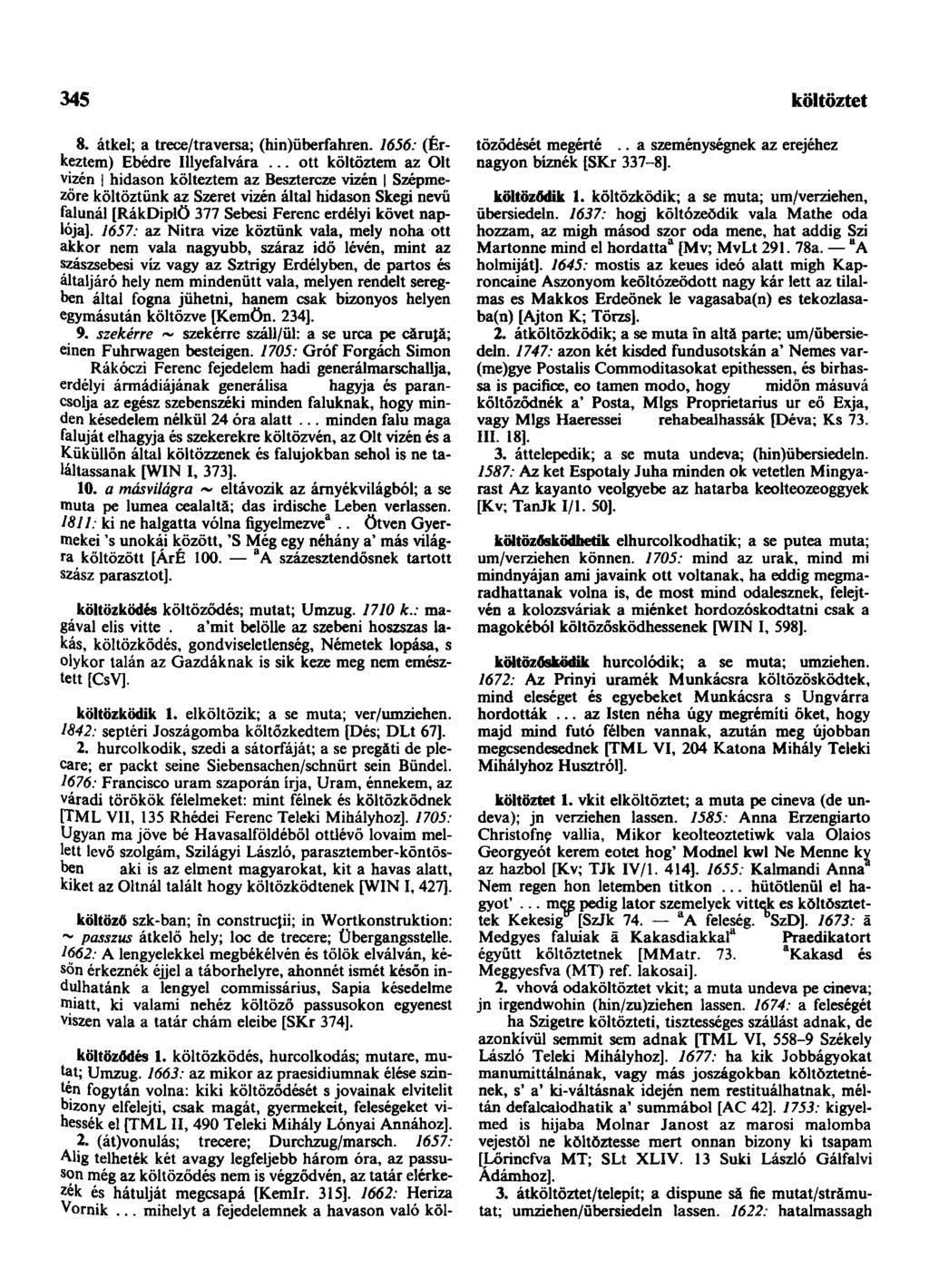 345 könnyebbszik 8. átkel; a trece/traversa; (hin)überfahren. 1656: (Érkeztem) Ebédre Illyefalvára.