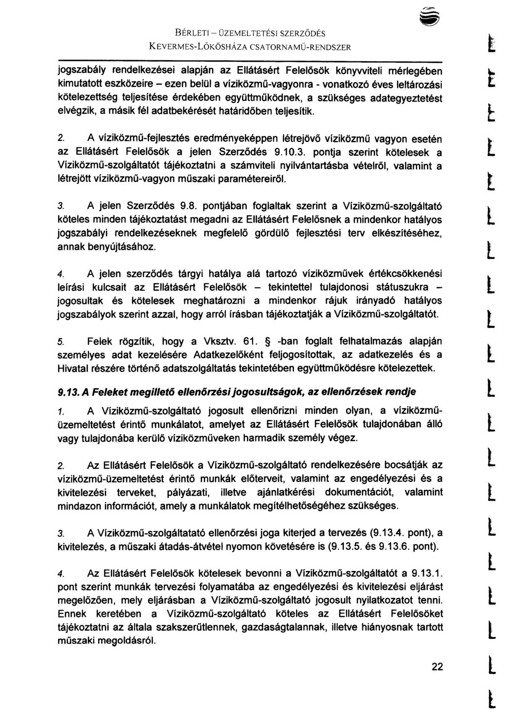 BÉRET - ÜZEMETETÉS SZERZŐDÉS KEVERMES-őKÖSHÁZA CSA TORNAMŰ-RENDSZER jogszabáy rendekezései aapján az Eáásér Feeősök könywiei méregében kimuao eszközeire - ezen beü a víziközmű-vagyonra - vonakozó