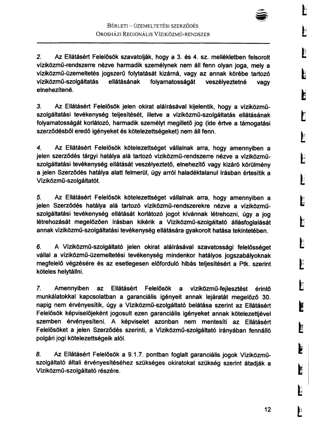 BÉRLET - ÜZEMELTETÉS SZERZŐDÉS OROSHÁZ REGONÁLS VíZKÖZMŰ-RENDSZER 2. Az Eáásér Feeősök sza