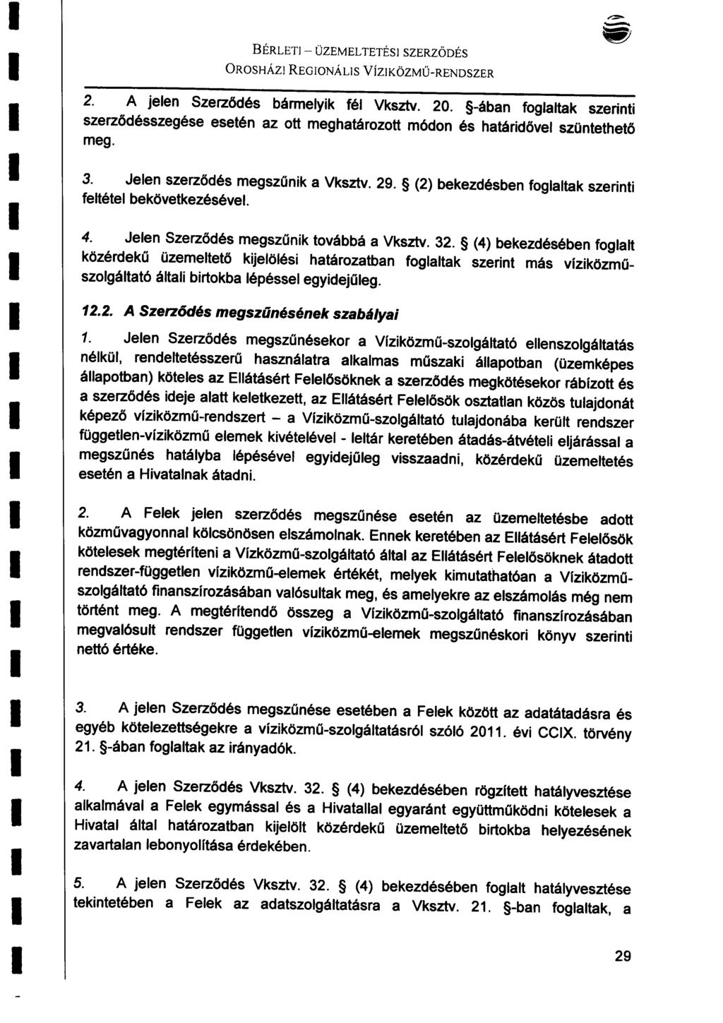 BÉRLET - ÜZEMELTETÉS SZERZŐDÉS OROSHÁZ REGONÁLS VíZKŐZMŰ-RENDSZER 2. A jeen Szerződés bármeyik fé Vkszv. 20.