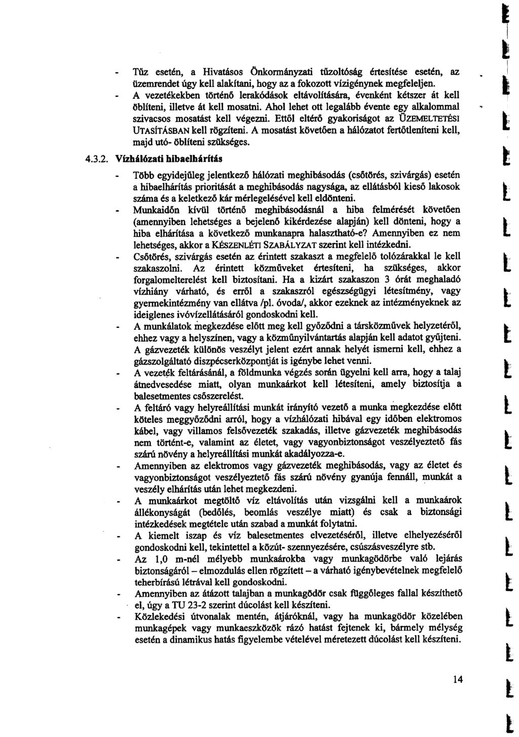 Tűz eseén, a Hivaásos önkormányzai üzo6ság éresíése eseén, az üzemrende úgy ke aakíani, hogy az a fokozo vízigénynek megfeejen.