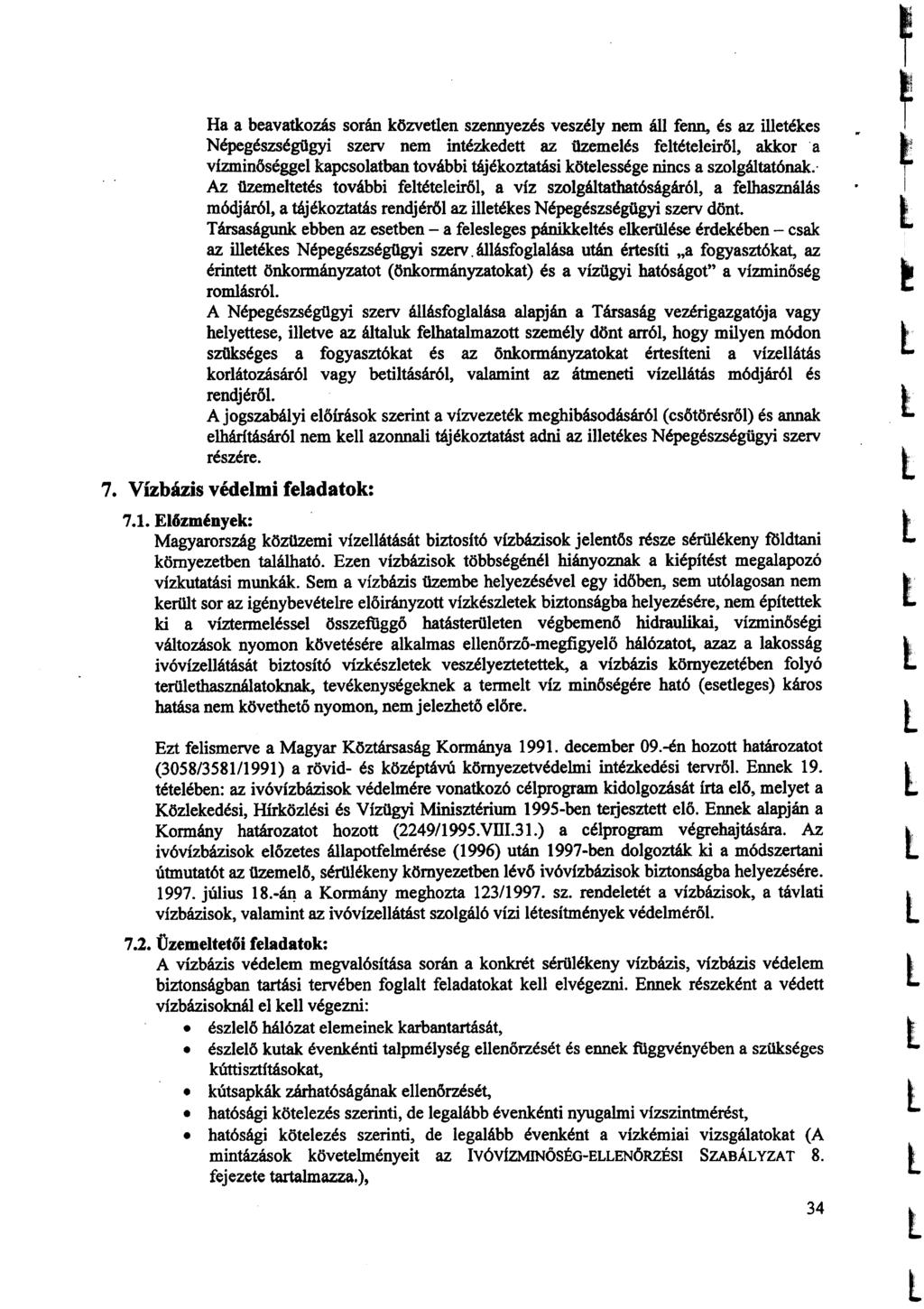 Ha a beavakozás során közveen szennyezés veszéy nem á fenn, és az ieékes Népegészségügyi szerv nem inézkede az üzemeés feéeeirő, akkor.