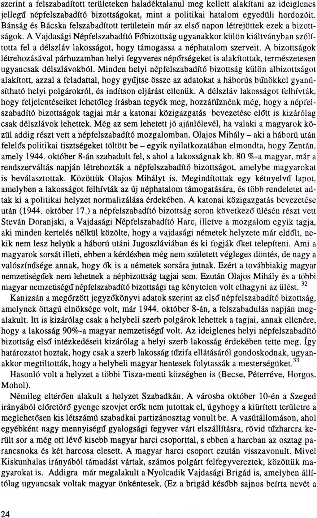 szerint a felszabadított területeken haladéktalanul meg kellett alakítani az ideiglenes jellegű népfelszabadító bizottságokat, mint a politikai hatalom egyedüli hordozóit.