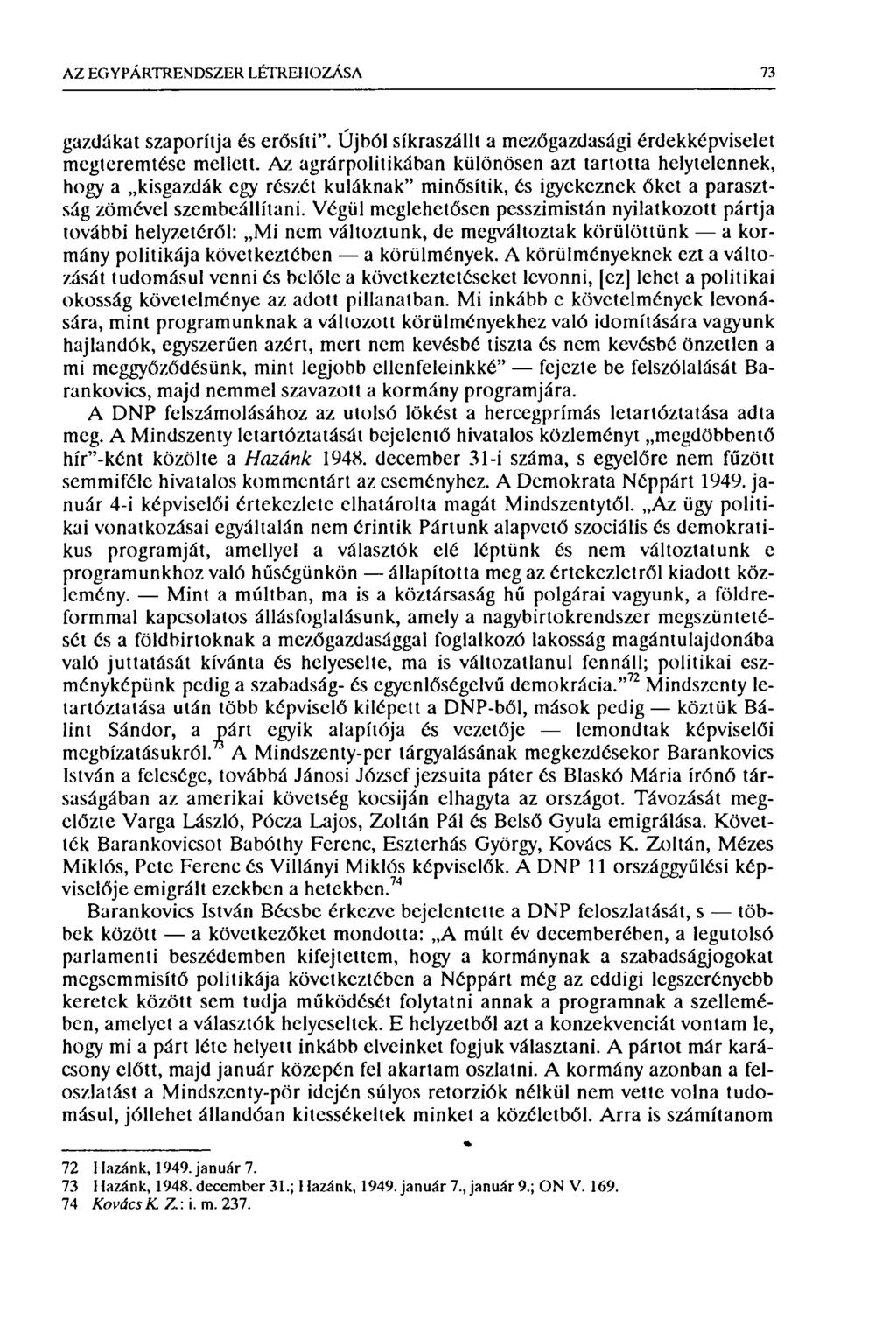 AZ EG Y PÁRTREN DSZER LÉTREHOZÁSA 73 gazdákat szaporítja és erősíti". Újból síkraszállt a mezőgazdasági érdekképviselet megteremtése mellett.
