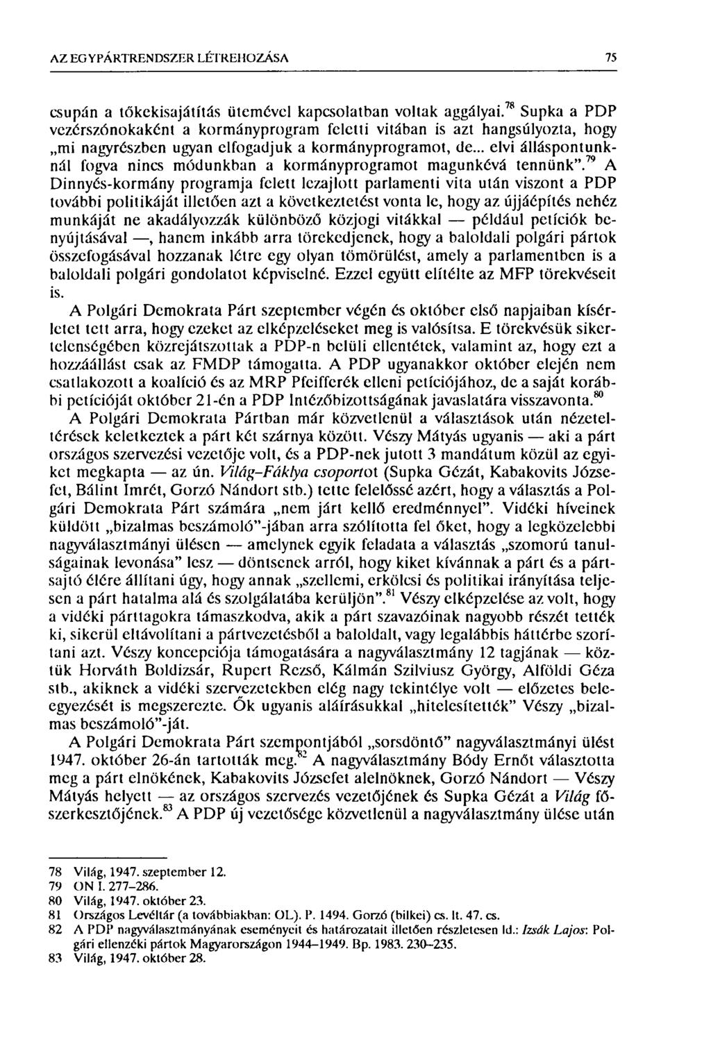 AZ EG Y PÁRTREN DSZER LÉTREHOZÁSA 75 csupán a tőkekisajátítás ütemével kapcsolatban voltak aggályai.