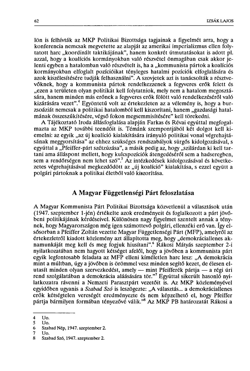 62 IZSÁK LAJOS lön is felhívták az MKP Politikai Bizottsága tagjainak a figyelmét arra, hogy a konferencia nemcsak megvetette az alapját az amerikai imperializmus ellen folytatott harc koordinált