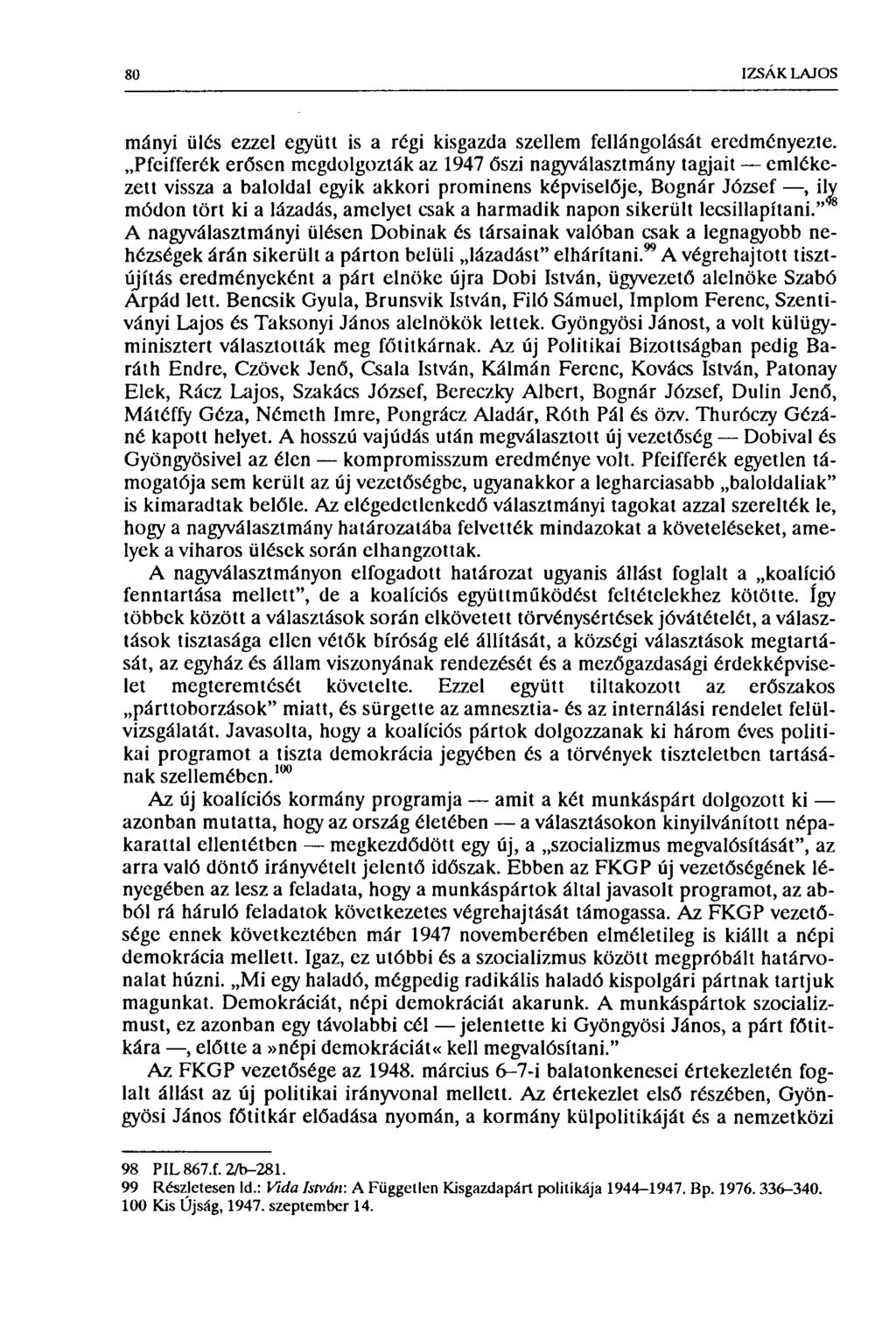 80 IZSÁK LAJOS mányi ülés ezzel együtt is a régi kisgazda szellem fellángolását eredményezte.