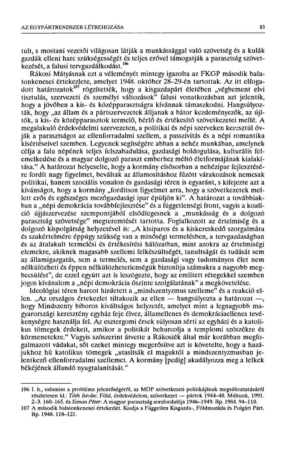 AZ EG Y PÁRTREN DSZER LÉTREHOZÁSA 83 tult, s mostani vezetői világosan látják a munkássággal való szövetség és a kulák gazdák elleni harc szükségességét és teljes erővel támogatják a parasztság