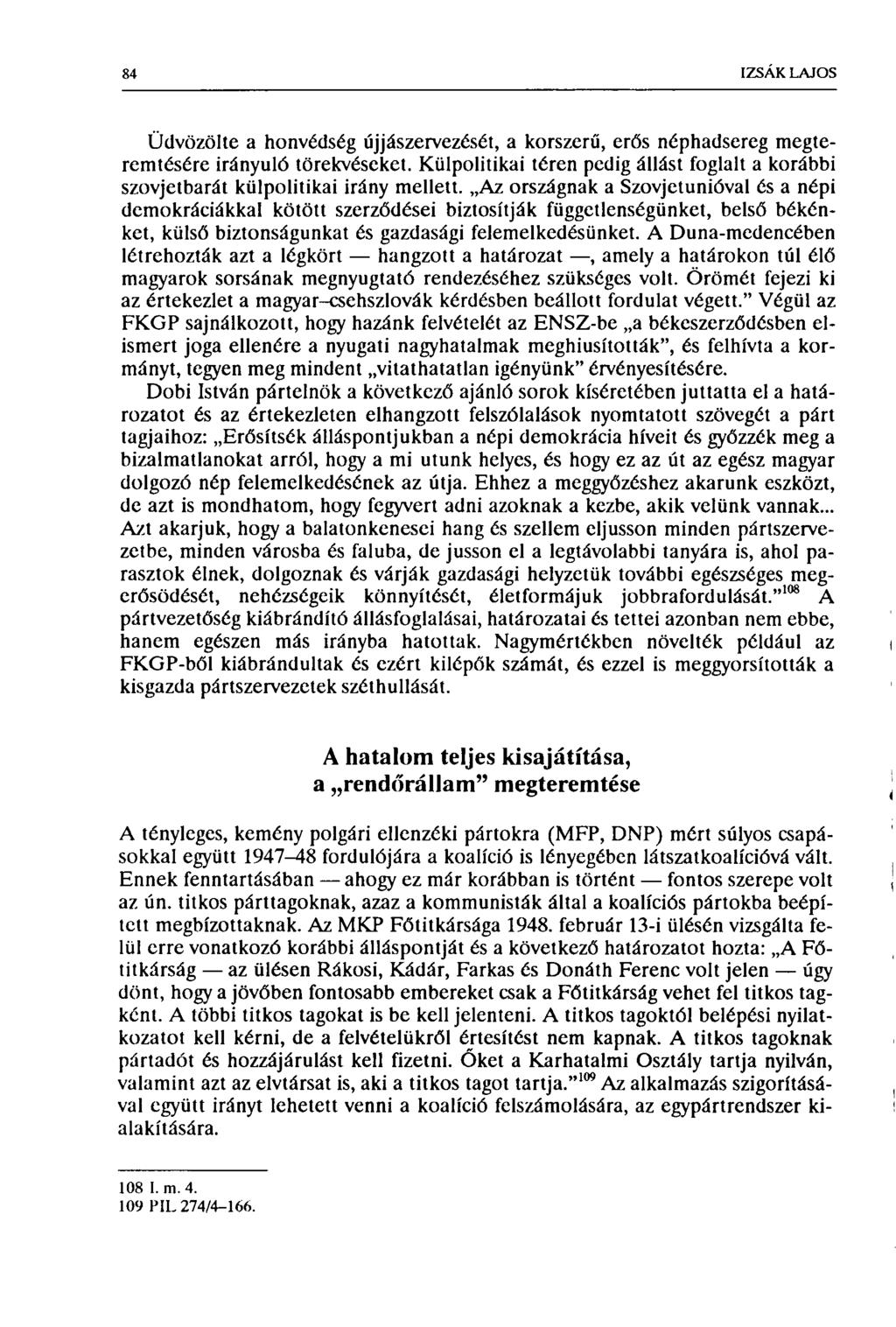 84 IZSÁK LAJOS Üdvözölte a honvédség újjászervezését, a korszerű, erős néphadsereg megteremtésére irányuló törekvéseket.