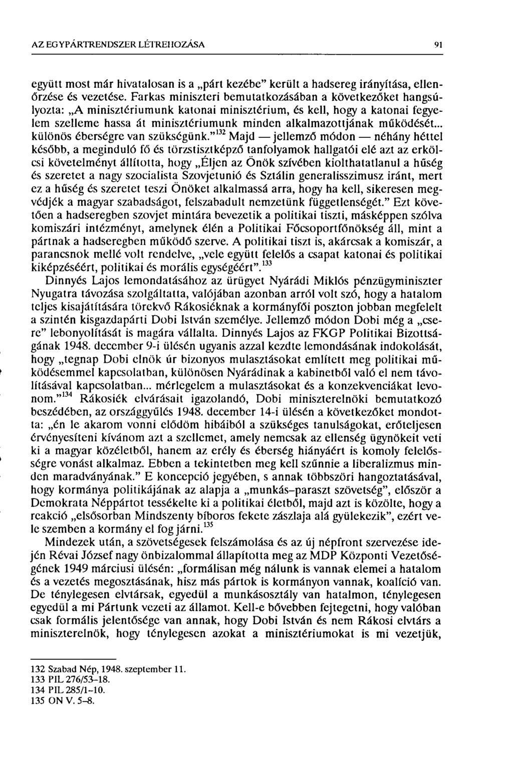 AZ EG Y PÁRTREN DSZER LÉTREHOZÁSA 91 együtt most már hivatalosan is a párt kezébe" került a hadsereg irányítása, ellenőrzése és vezetése.