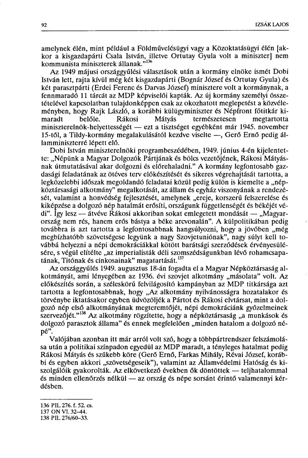 92 IZSÁK LAJOS amelynek élén, mint például a Földművelésügyi vagy a Közoktatásügyi élén [akkor a kisgazdapárti Csala István, illetve Ortutay Gyula volt a miniszter] nem kommunista miniszterek állanak.