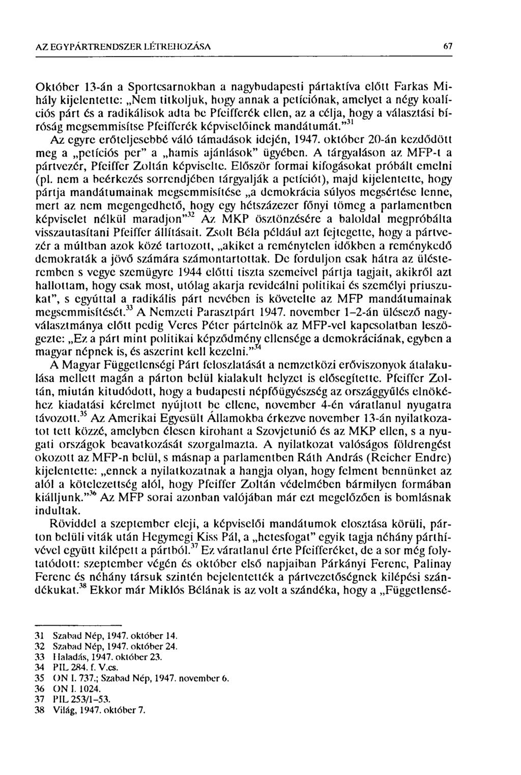AZ EG Y PÁRTREN DSZER LÉTREHOZÁSA 67 Október 13-án a Sportcsarnokban a nagybudapesti pártaktíva előtt Farkas Mihály kijelentette: Nem titkoljuk, hogy annak a petíciónak, amelyet a négy koalíciós párt
