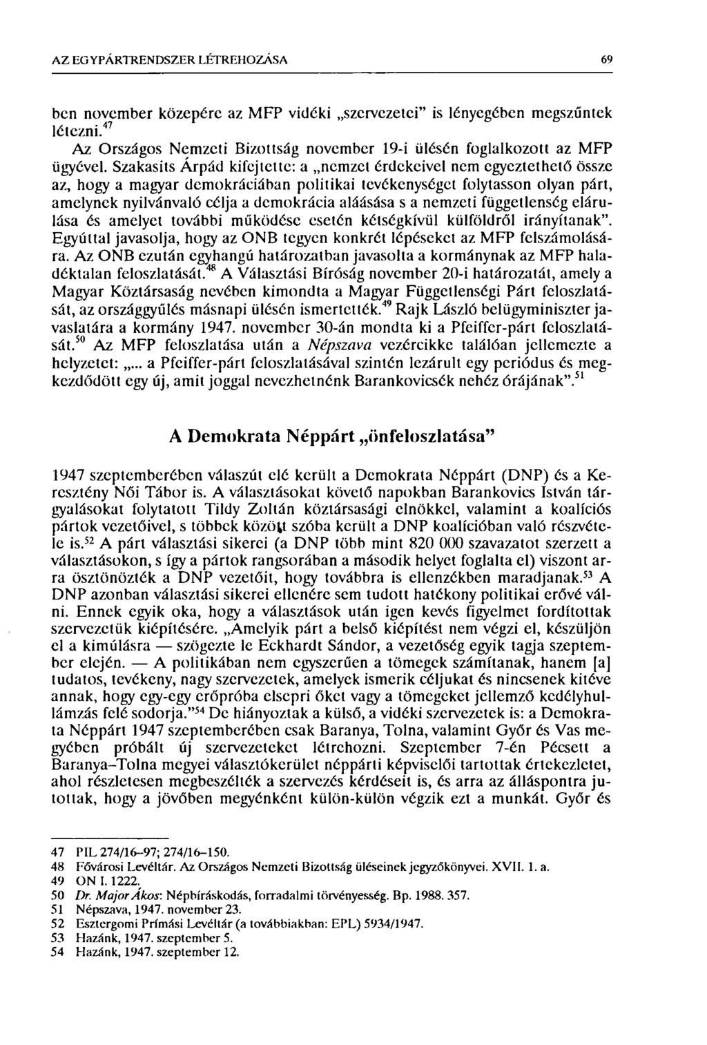 AZ EG Y PÁRTREN DSZER LÉTREHOZÁSA 69 ben november közepére az MFP vidéki szervezetei" is lényegében megszűntek létezni.