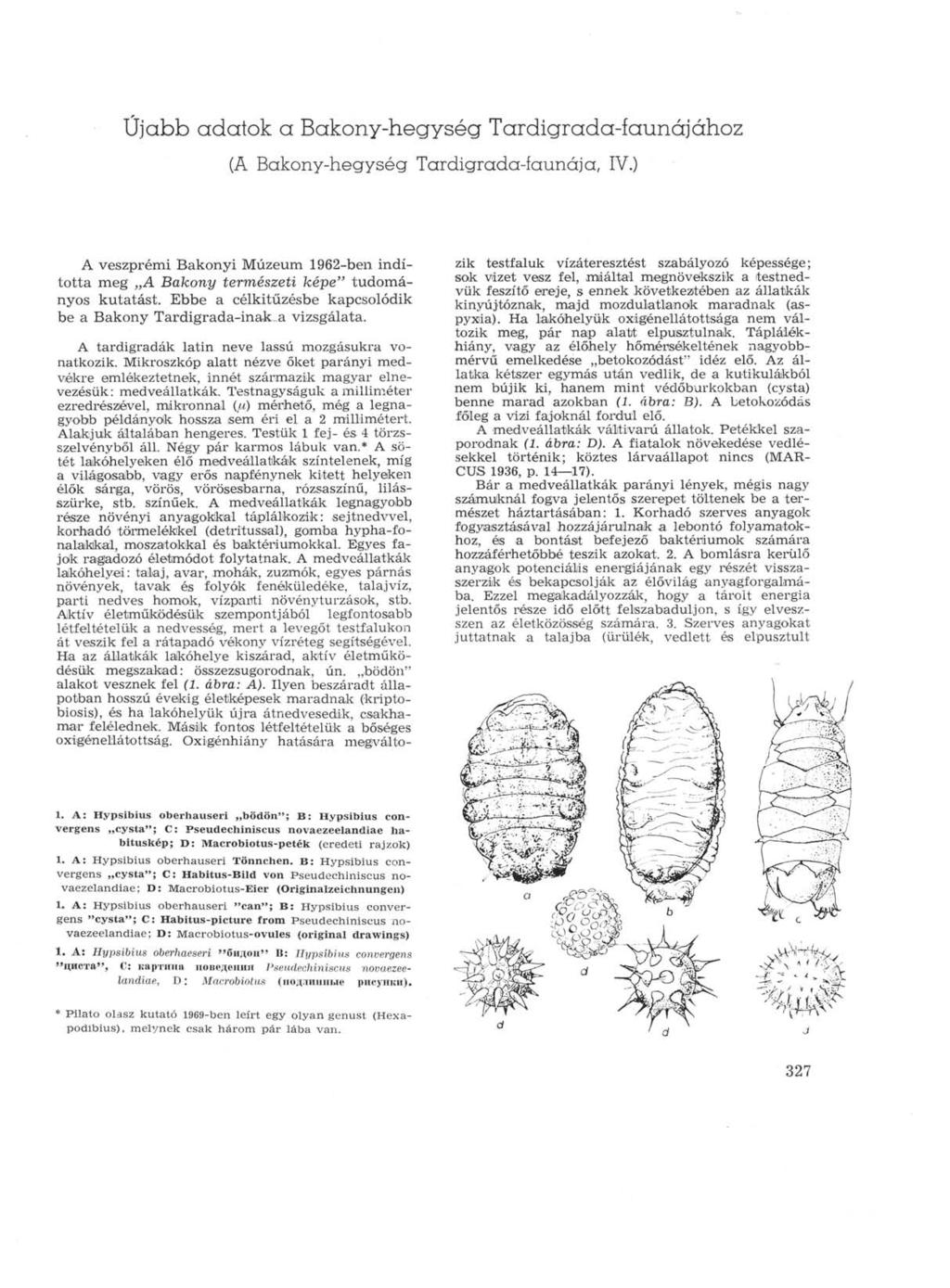 Ujabb adatok a Bakony-hegység Tardigrada-faunájához (A Bakony-hegység Tardigrada-faunája, IV.) A veszprémi Bakonyi Múzeum 1962-ben indította meg A Bakony természeti képe" tudományos kutatást.