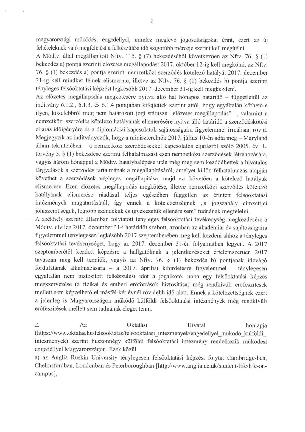 magyarországi működési engedéllyel, mindez meglevő jogosultságokat érint, ezért az új feltételeknek való megfelelést a felkészülési idő szigorúbb mércéje szerint kell megitélni. A Módtv.