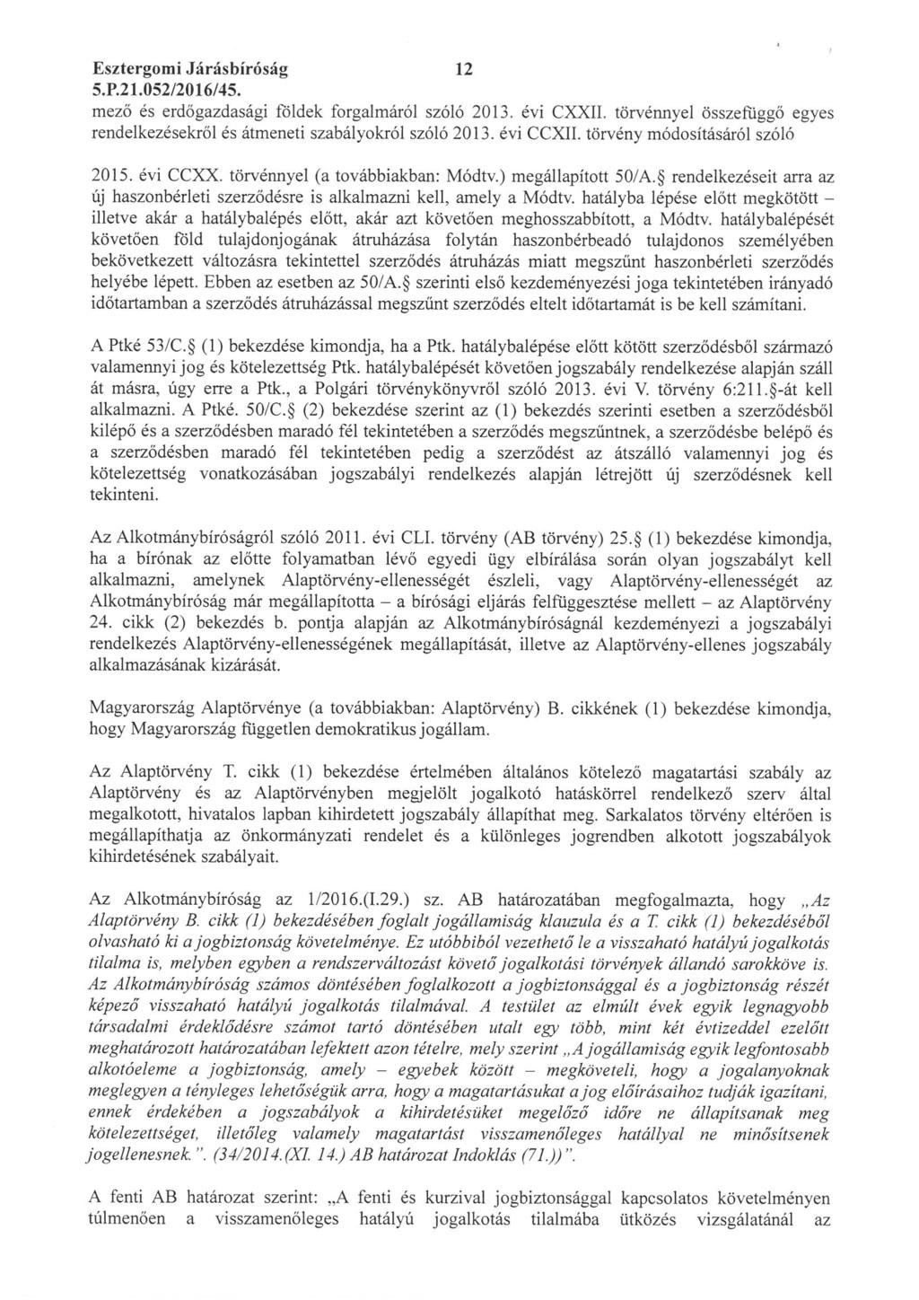Esztergomi Járásbíróság 12 5. P. 21. 052/2016/45. mezö és erdőgazdasági földek forgalmáról szóló 2013. évi CXXII. törvénnyel összefüggő egyes rendelkezésekről és átmeneti szabályokról szóló 2013.