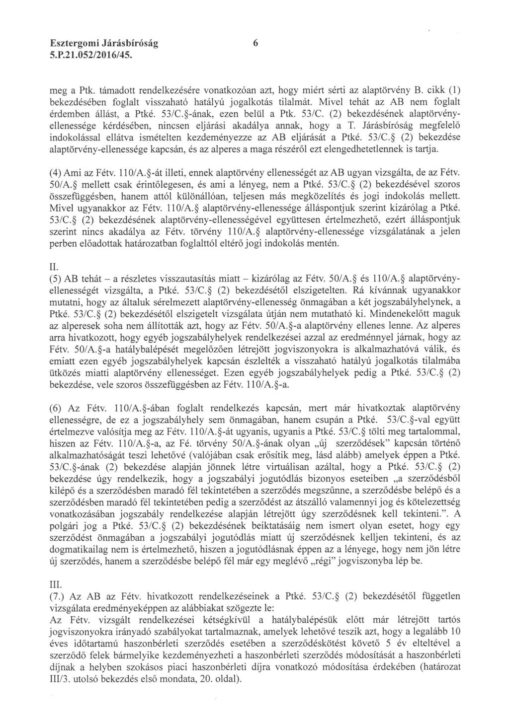 Esztergomi Járásbíróság 5. P. 21. 052/2016/45. meg a Ptk. támadott rendelkezésére vonatkozóan azt, hogy miért sérti az alaptörvény B.