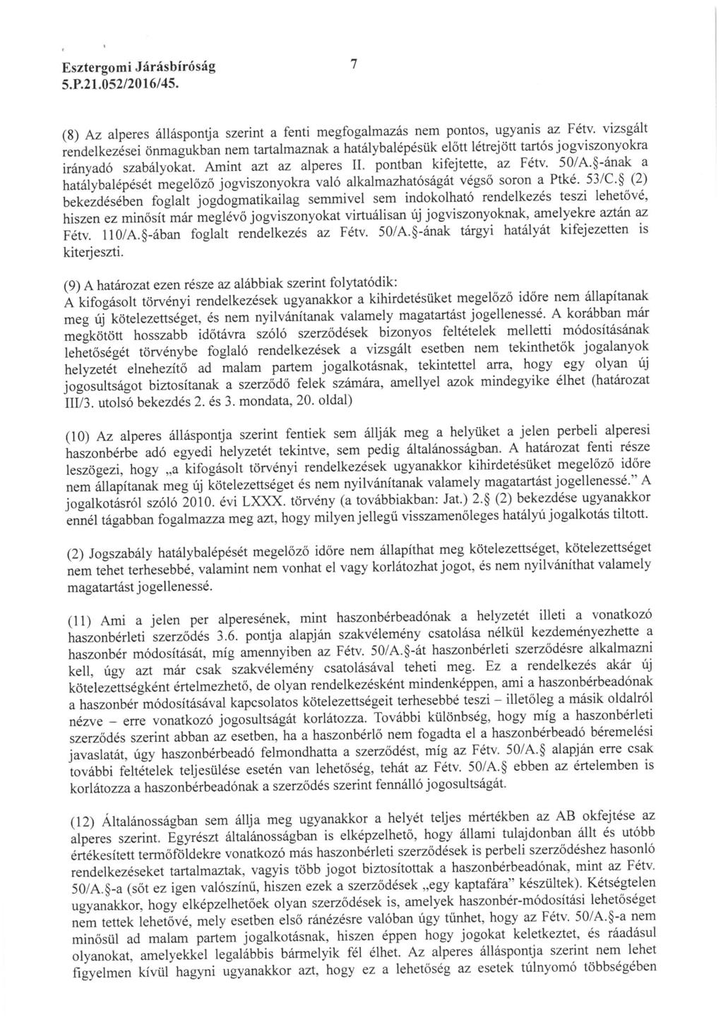 Esztergomi Járásbíróság 5. P. 21. 052/2016/45. (8) Az alperes álláspontja szerint a fenti megfogalmazás nem pontos, ugyanis az Fétv.