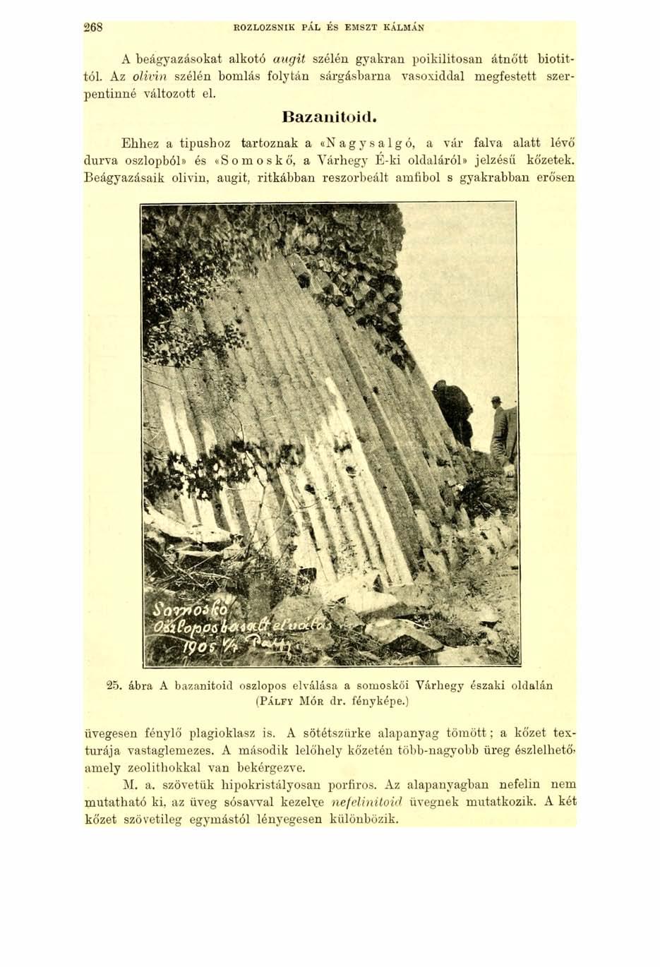 2 6 8 ROZLOZSNIK PÁL ÉS EMSZT KÁLMÁN A beágyazásokat alkotó augit szélén gyakran poikilitosan átnőtt biotittól.