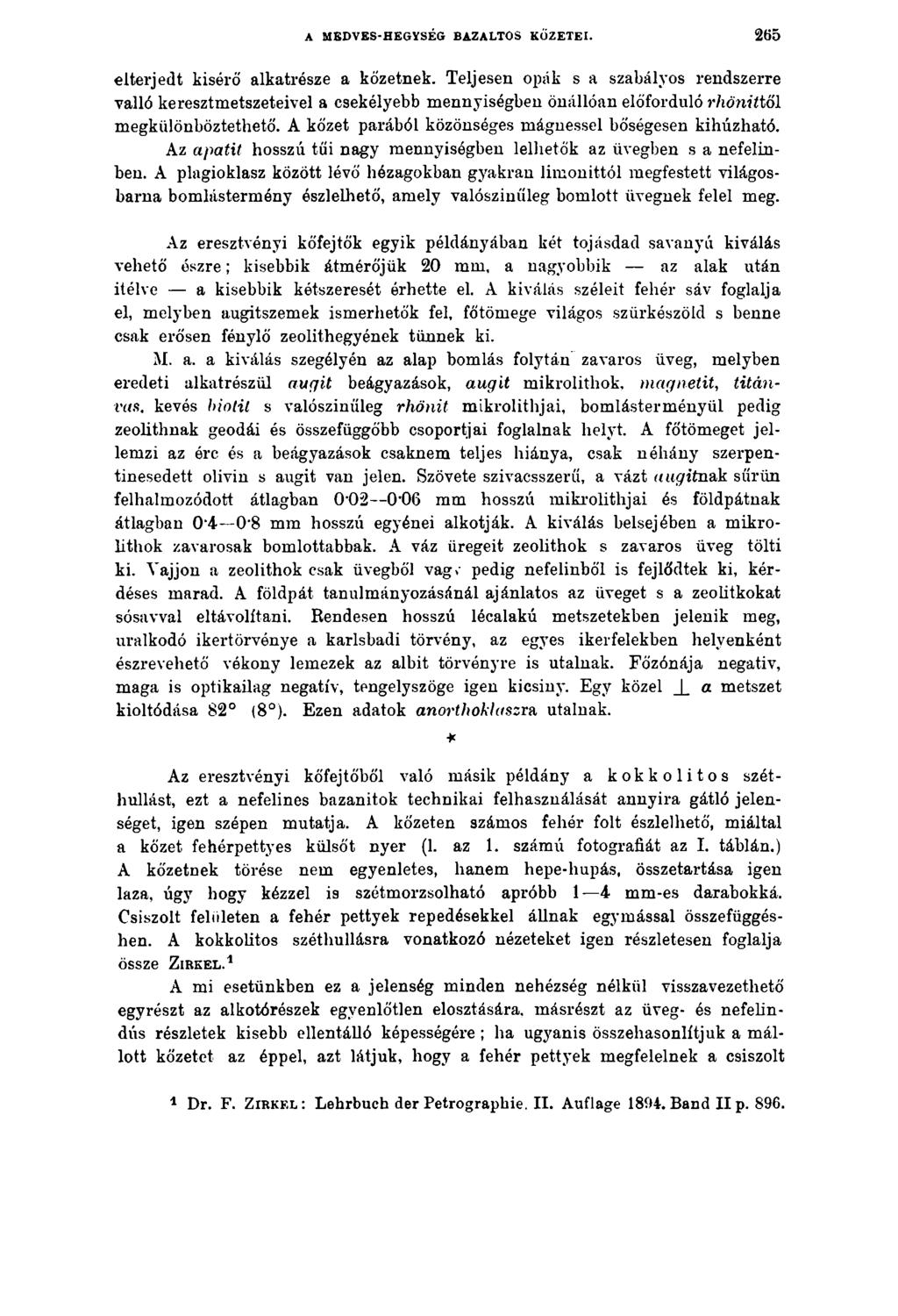 A MEDVES-HEGYSÉG BAZALTOS KŐZETEI. 2 6 5 elterjedt kisérő alkatrésze a kőzetnek.