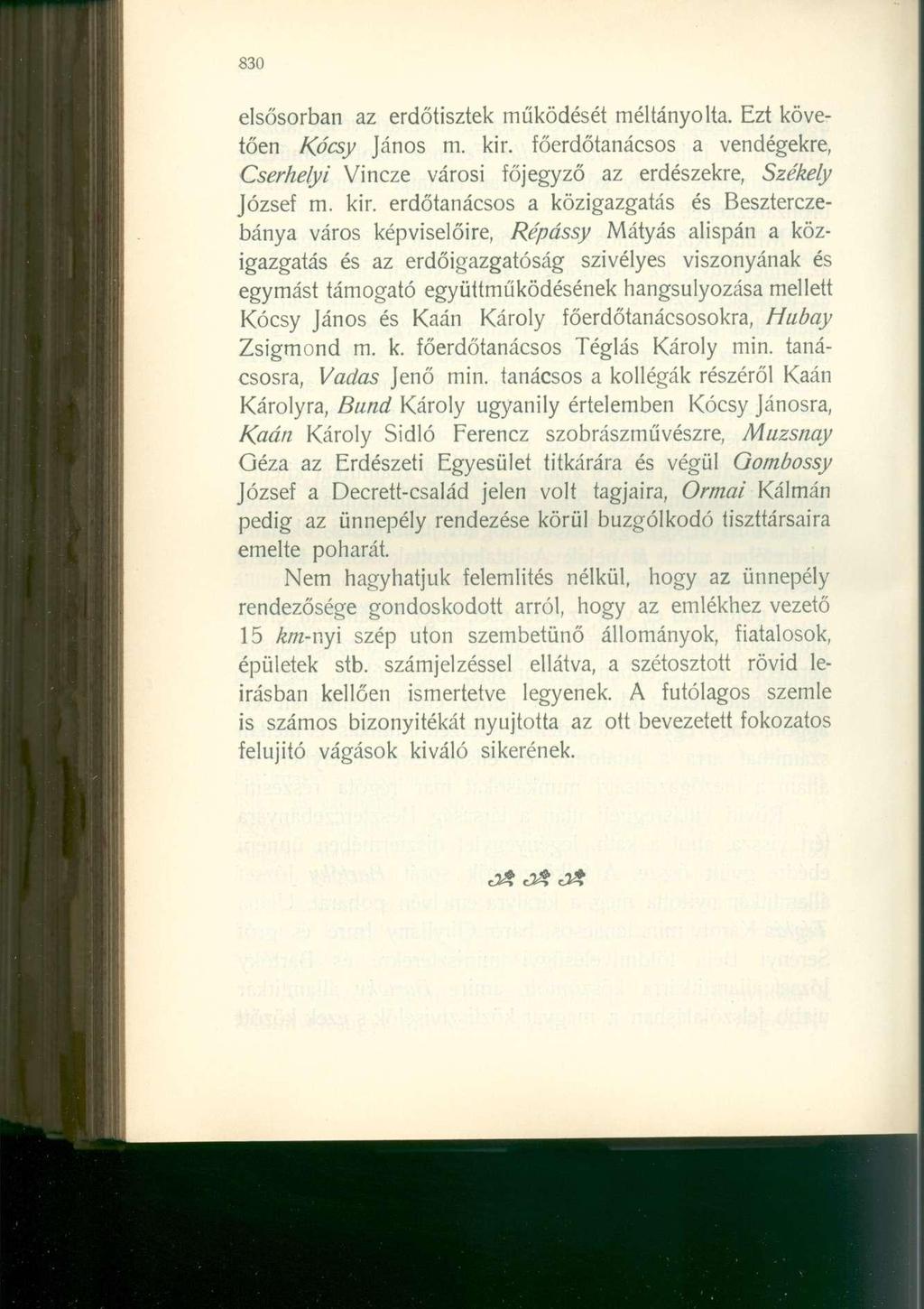 elsősorban az erdőtisztek működését méltányolta. Ezt követően Kócsy János m. kir.