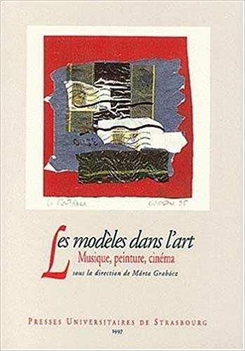 Les modèles dans l'art. Musique, peinture, cinéma [A modellek a művészetben.