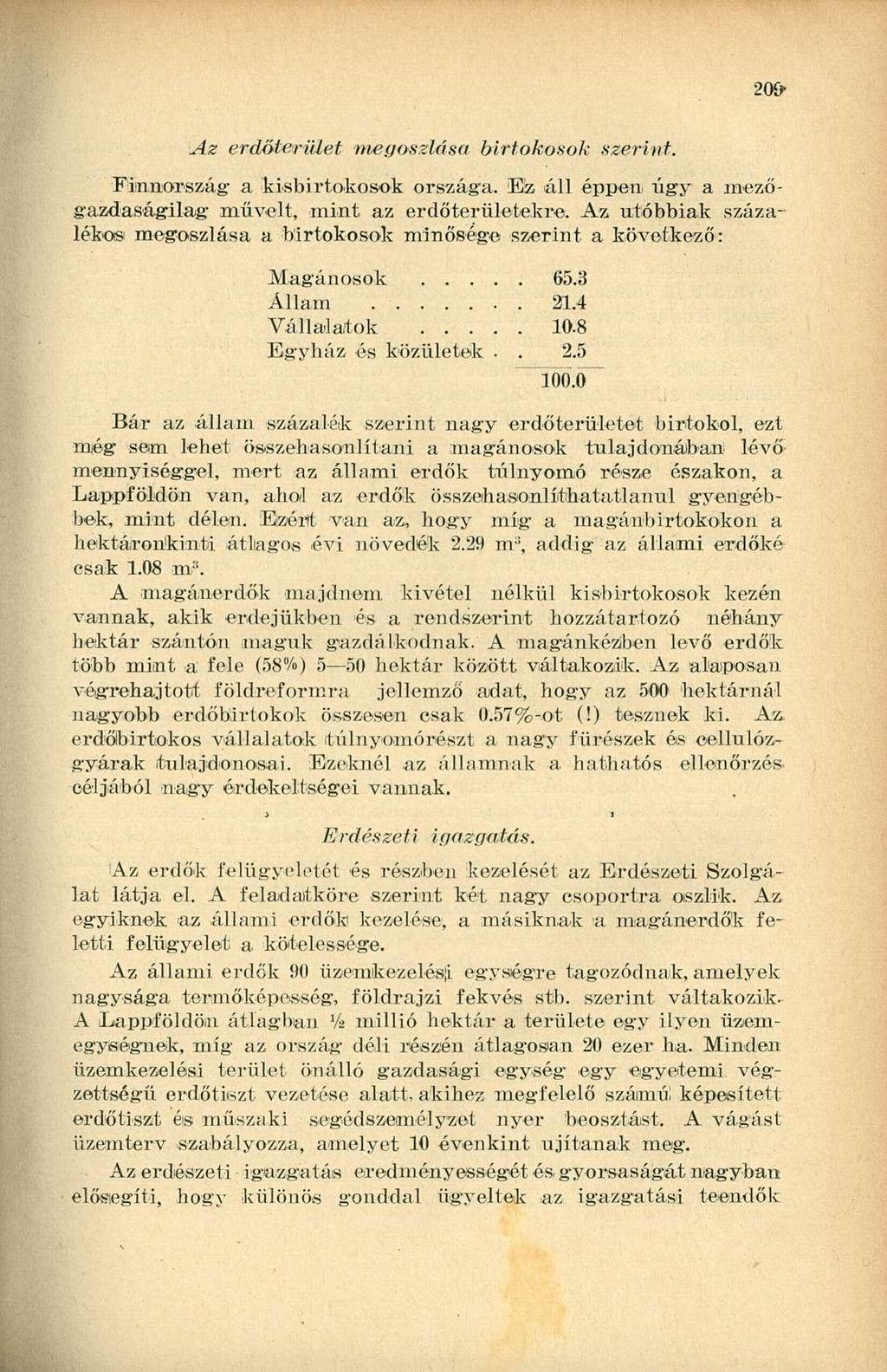 209- Az erdőterület megoszlása birtokosok szerint, Finnország- a kisbirtokosok országa. Ez áll éppen úgy a mezőgazdaságilag művelt, mint az erdőterületekre.