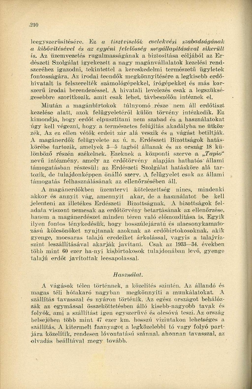 ,210 leegyszerűsítésére. Ez a tisztviselők oselekvési szabadságának a kibővítésével és az egyéni felelősség megállapításával sikerült is.
