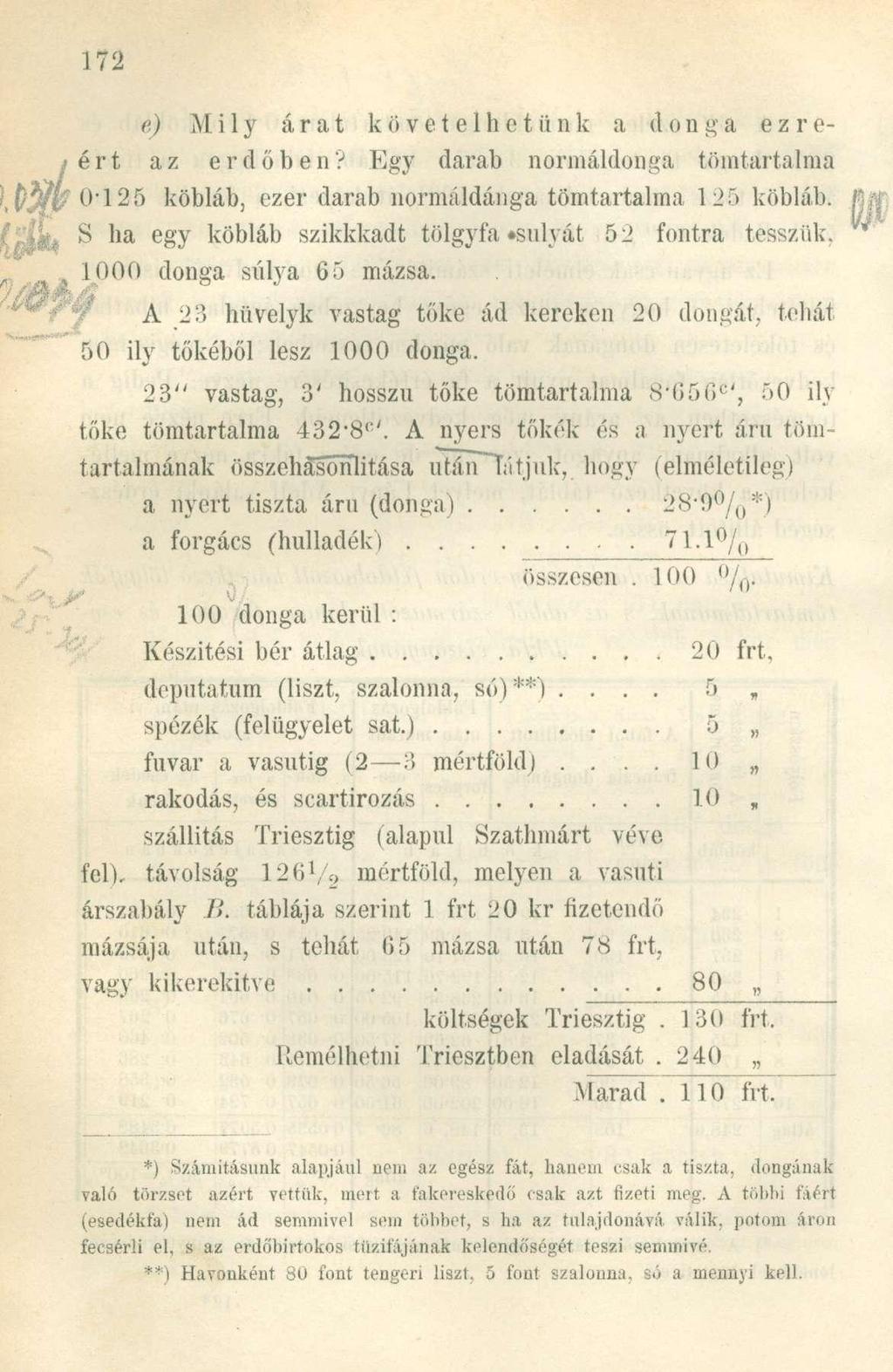 e) Mily árat követelhetünk a donga ezreért az erdőben? Egy darab normáldonga tömtartalma 0-125 köbláb, ezer darab normáldánga tömtartalma 125 köbláb.