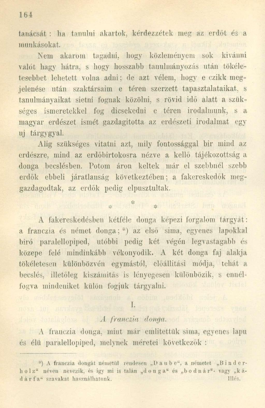 tanácsát : ha tanulni akartok, kérdezzétek meg az erdőt és a munkásokat.
