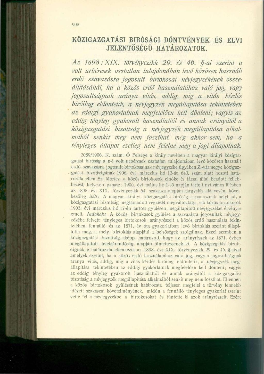 908 KÖZIGAZGATÁSI BÍRÓSÁGI DÖNTVÉNYEK ÉS ELVI JELENTŐSÉGŰ HATÁROZATOK. Az 1898: XIX. törvényczikk 29. és 46.