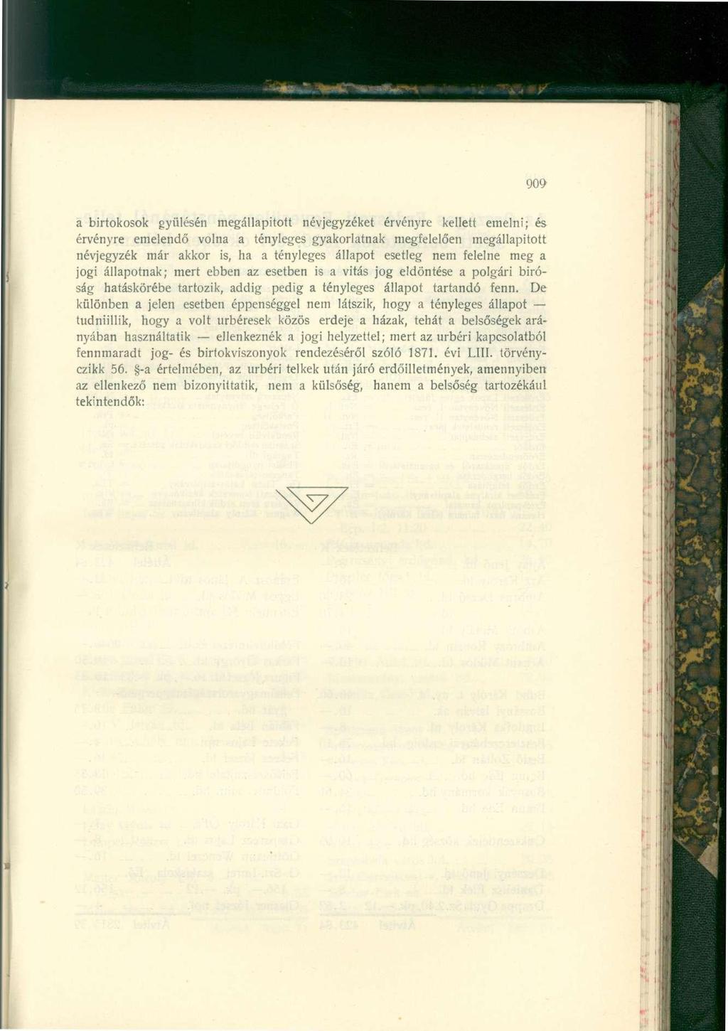 909 a birtokosok gyűlésén megállapított névjegyzéket érvényre kellett emelni; és érvényre emelendő volna a tényleges gyakorlatnak megfelelően megállapított névjegyzék már akkor is, ha a tényleges