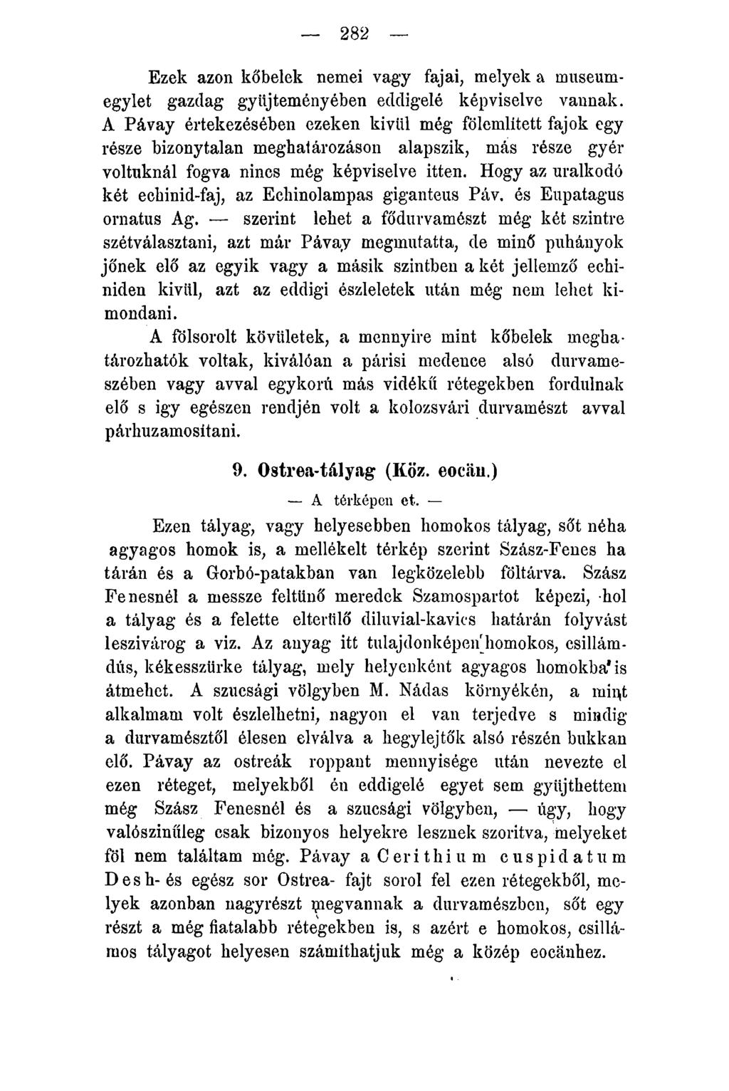 282 Ezek azon kőbelek nemei vagy fajai, melyek a museumegylet gazdag gyűjteményében eddigelé képviselve vannak.