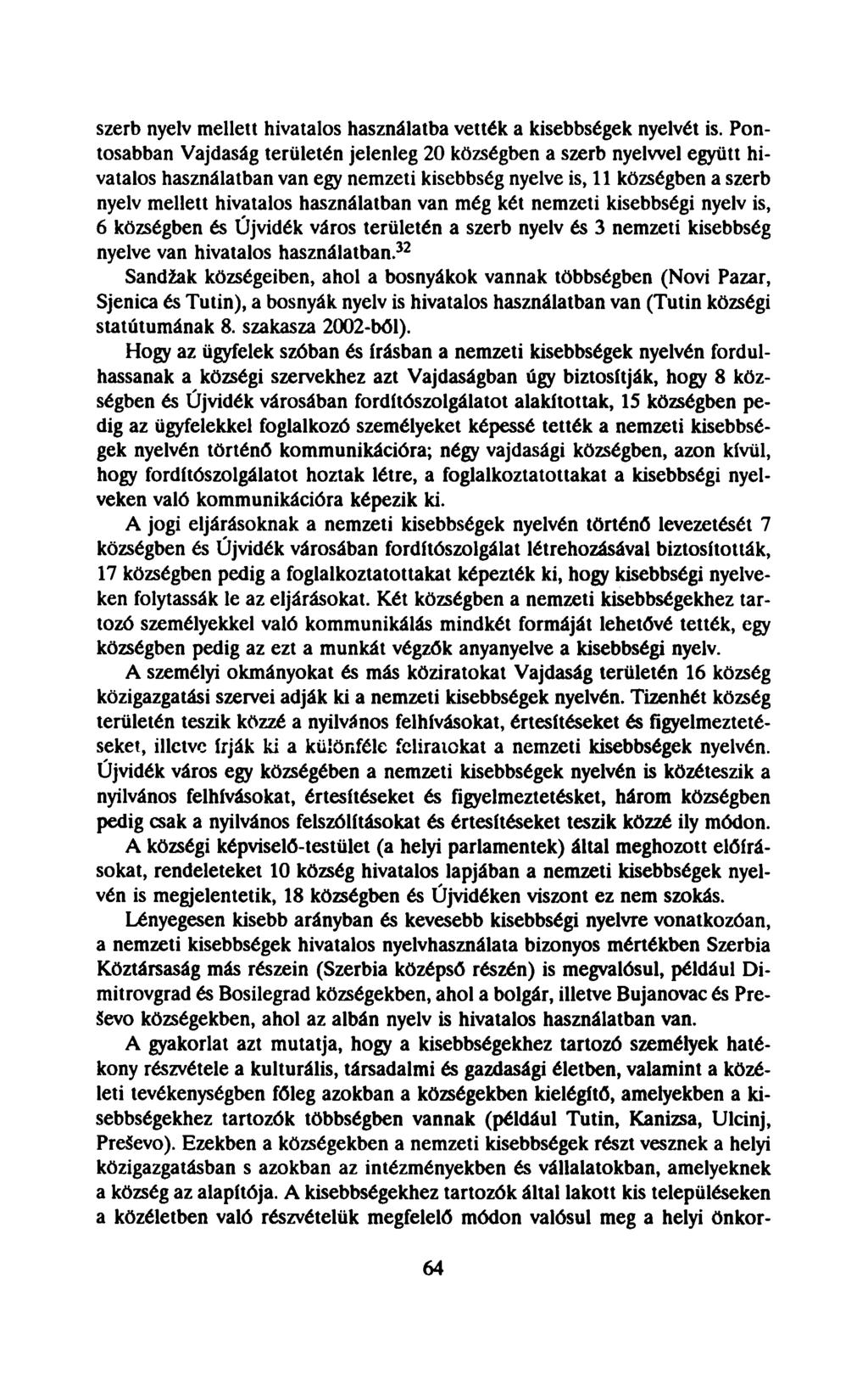 szerb nyelv mellett hivatalos használatba vették a kisebbségek nyelvét is.