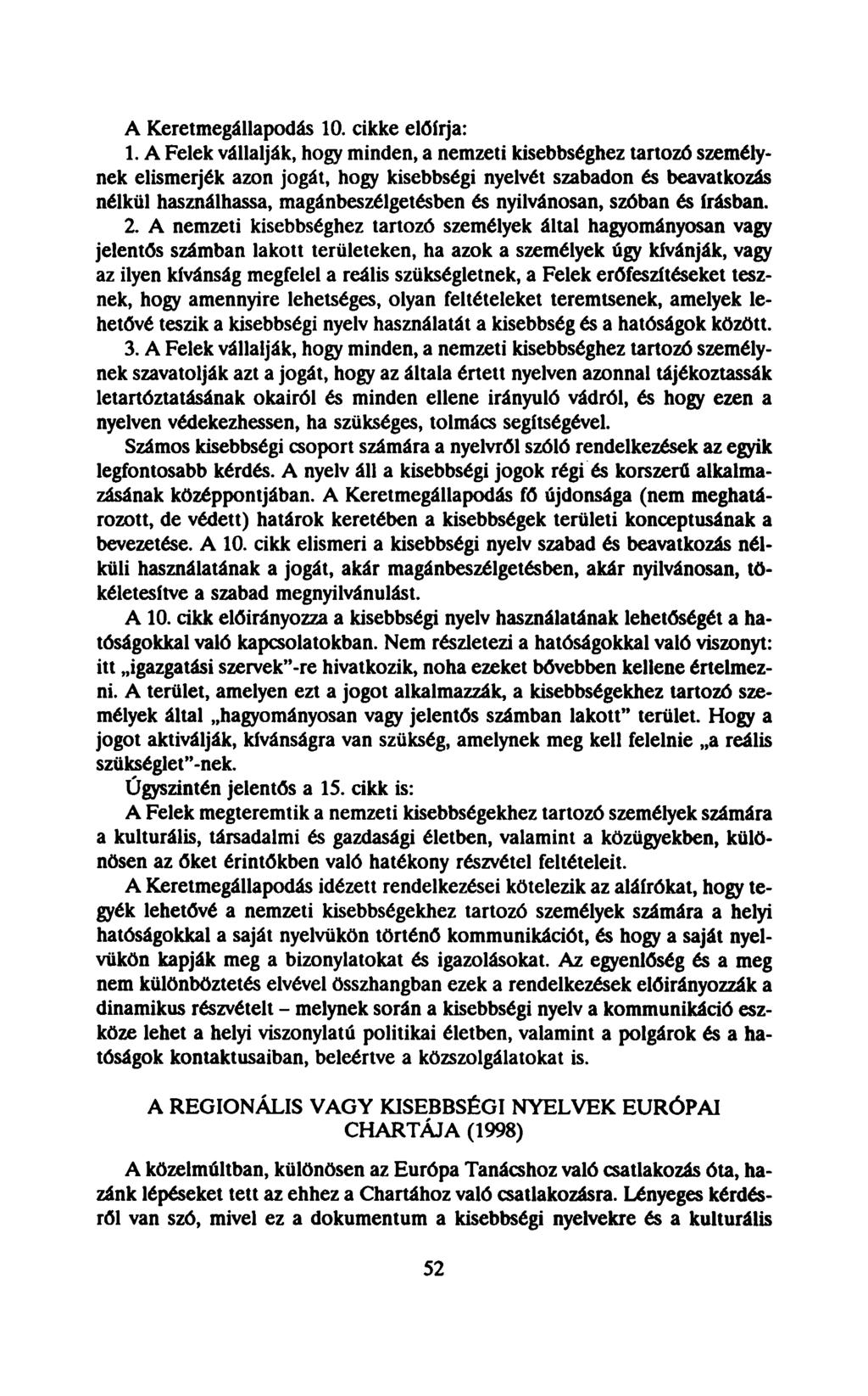 A Keretmegállapodás 10. cikke előírja: 1.