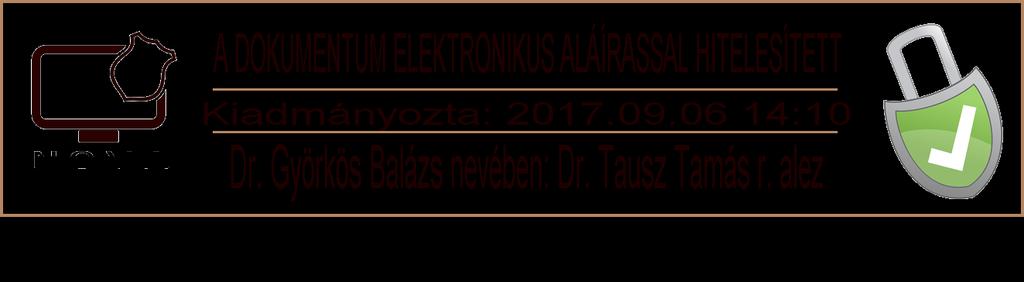 RENDŐRKAPITÁNYSÁG BARCS HIVATALA BARCSI RENDŐRKAPITÁNYSÁG ELEKTRONIKUS ALÁÍRÁSI ÉS ELEKTRONIKUS BÉLYEGZÉSI SZABÁLYZATA A Szabályzat