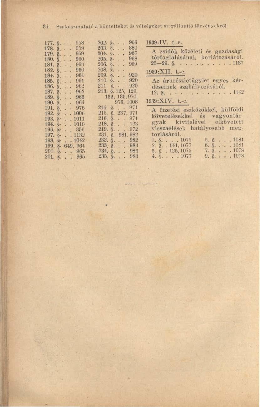ih Szakaszmutató a bű nt e ttek e t és vétségeket m eg úlbvító 1őn-i' n ye h'ől 177. S. 958 178. S. 959 179.. 959 180. S. 960 181. S. 96!) 182. S. 960 184,. S. 961 185. S. 961 186. S. 9G! 187.