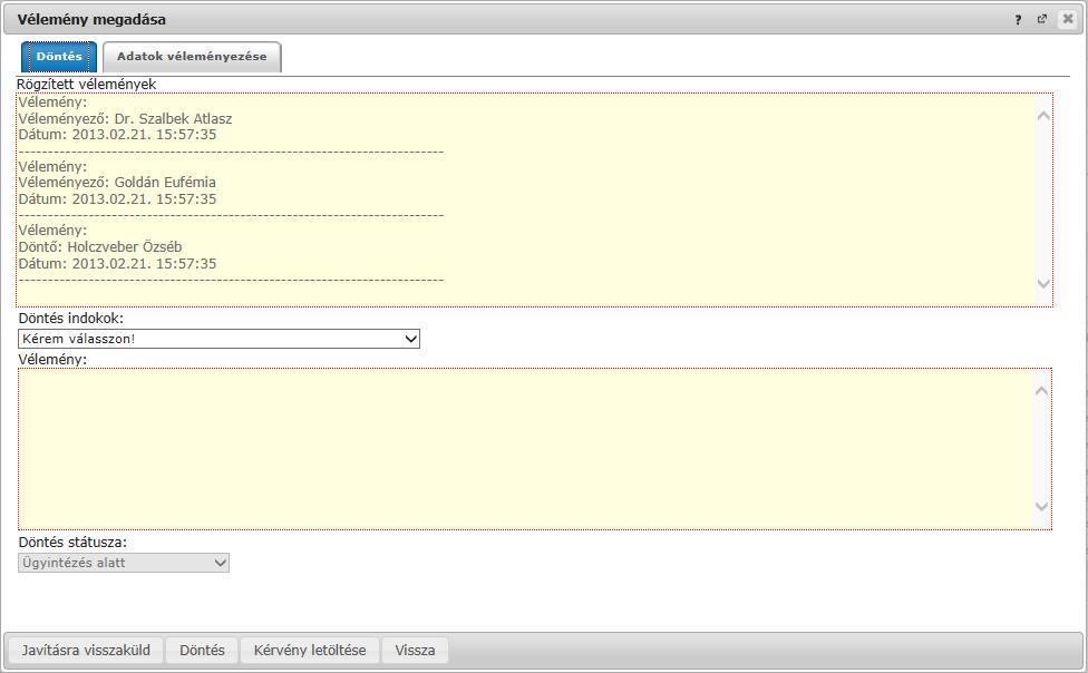 Véleményezés/Döntés ablaka Az Adatok véleményezése fül alatt lehetősége van a kérvényt mezőnként véleményezni, külön oszlopokban láthatja a kérvény mezőit és arra adott válaszokat.