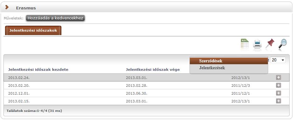 7.8. Erasmus Az Ügyintézés/Erasmus menüponton azon jelentkezési időszakok jelennek meg, amelyekhez, mint a szerződés koordinátora, hozzá van rendelve.