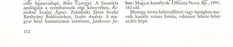 lósi Gyula: A székesfehérvári korai és későbbi vár, illetve királyi palota, Szőke Mátyás-Búzás Gergely: A visegrádi Alsóvár a XIII.