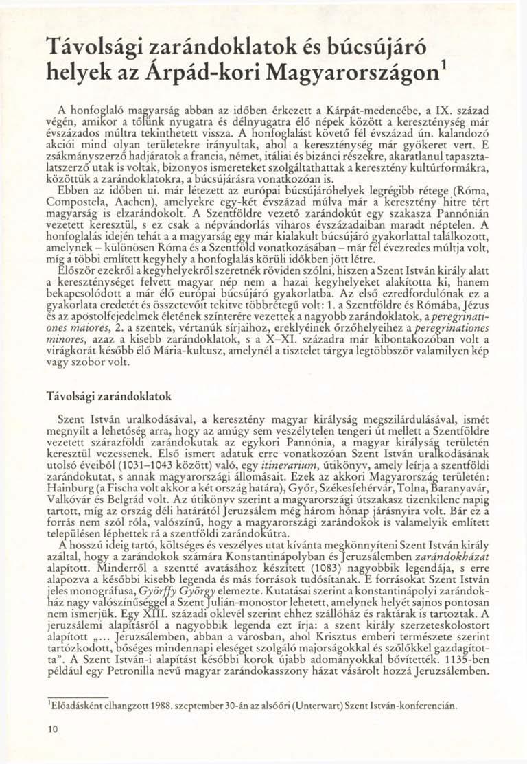 Távolsági zarándoklatok és búcsújáró helyek az Árpád-kori Magyarországon 1 A honfoglaló magyarság abban az időben érkezett a Kárpát-medencébe, a IX.