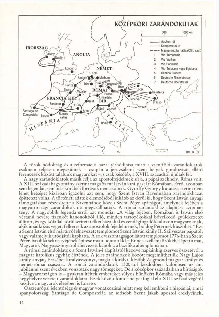 KÖZÉPKORI ZARÁNDOKUTAK 1000 km IRORSZAG London ANGLIA Aachen' NÉMET Marburg Aacheni út Compostelai út Magyarország határa (XIII. szd.