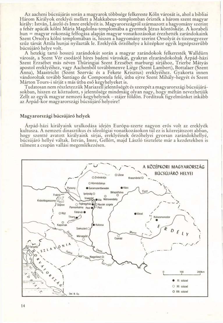 Az aacheni búcsújárás során a magyarok többsége felkereste Köln városát is, ahol a bibliai Három Királyok ereklyéi mellett a Makkabeus-templomban őrizték a három szent magyar király: István, László