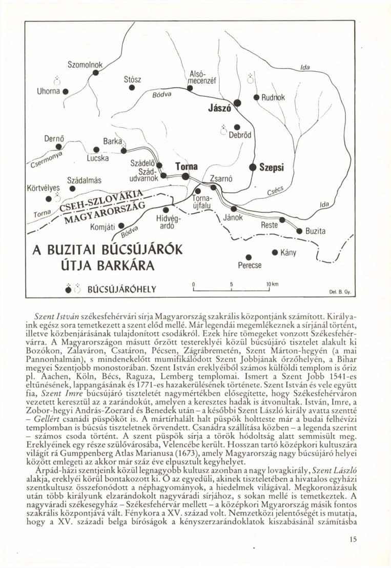 Ö Uhorna 1 Szomolnok. Dernő 'O e Körtvélyes 6 _ - Lucska Szádalmás Szádudvamok A BUZITAI BÚCSÚJÁRÓK ÚTJA BARKÁRA ^ Kány Perecse Buzita / é ö BÚCSÚJÁRÓHELY Del. B. Gy.