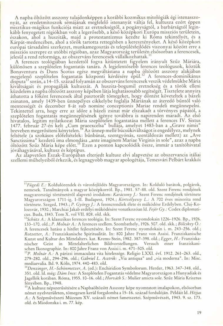 A napba öltözött asszony tulajdonképpen a korábbi kozmikus mitológiák égi istenasszonyát, az eredetmítoszok sémájának megfelelő istenanyát váltja fel, kultusza ezért éppen misztikus-mágikus funkciója
