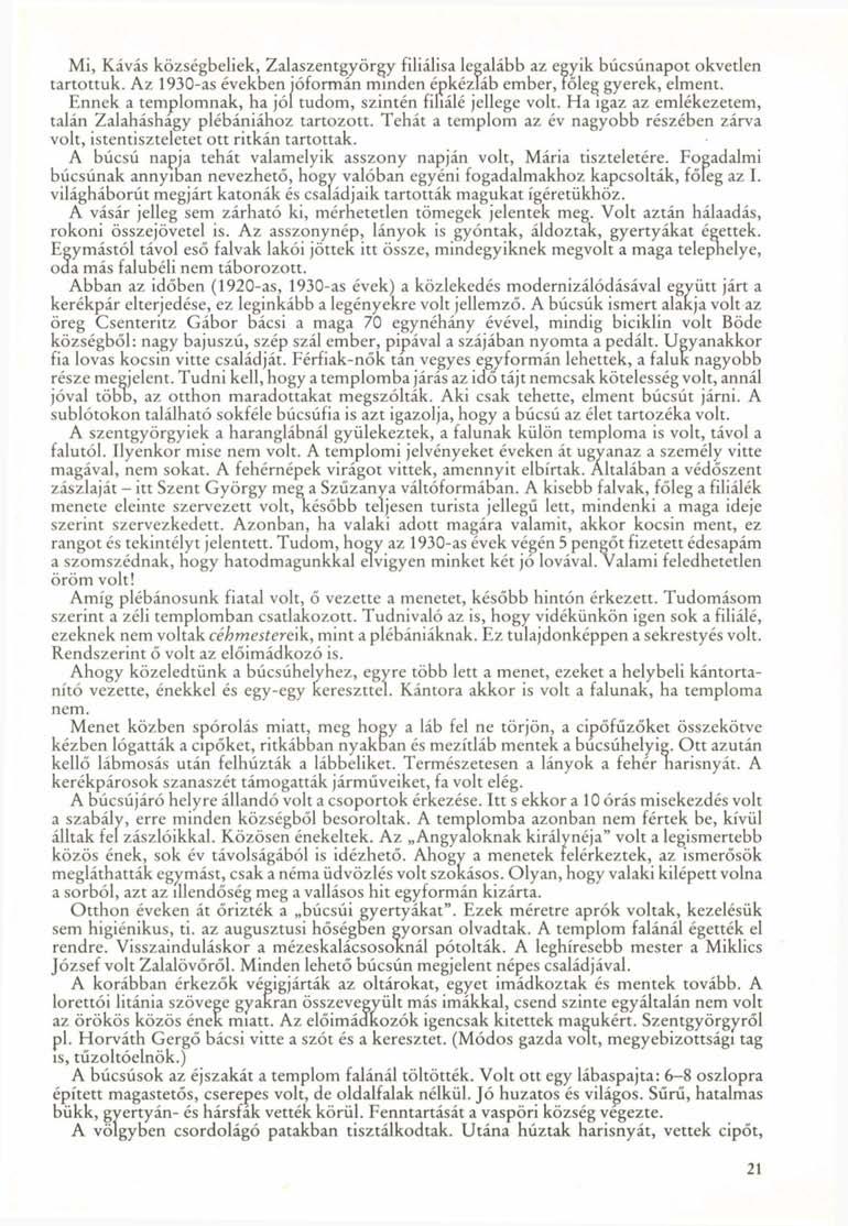 Mi, Kávás községbeliek, Zalaszentgyörgy filiálisa legalább az egyik búcsúnapot okvetlen tartottuk. Az 1930-as években jóformán minden épkézláb ember, főleg gyerek, elment.