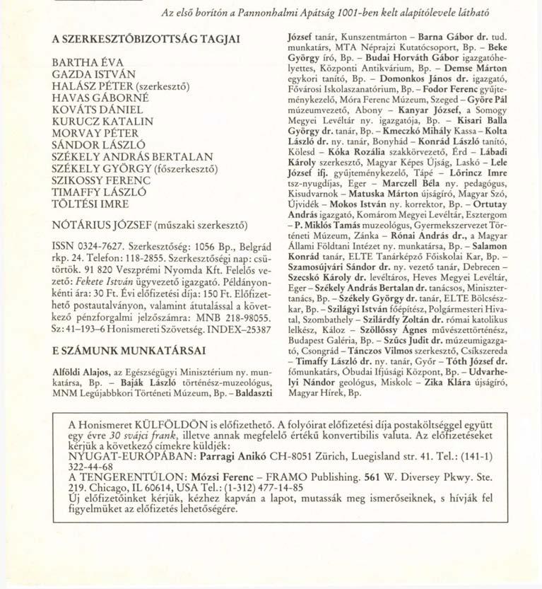 Török József: Szerzetes- és lovagrendek Magyarországon (Dr. Domonkos János) 104 Könyvek Kárpátaljáról (UdvarhelyiNándor) 105 Madar Ilona: Fejezetek Zoboralja társadalomrajzához (Kóka Rozália).