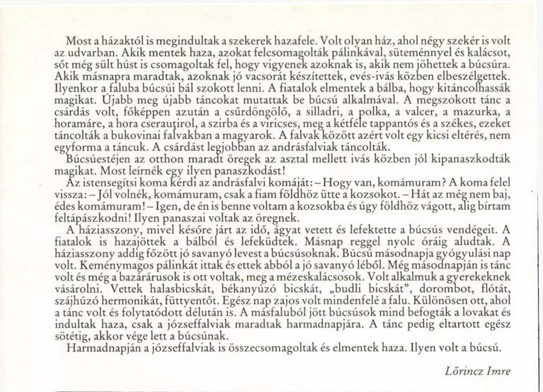 Most a házaktól is megindultak a szekerek hazafele. Volt olyan ház, ahol négy szekér is volt az udvarban.
